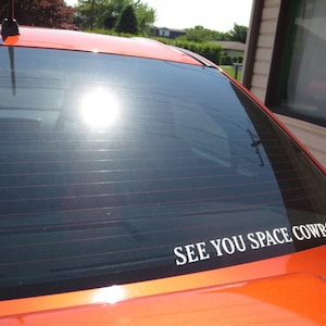 See You Space Cowboy vinyl decal, assorted sizes and colors - Free shipping!  **Read item description for shipping information**