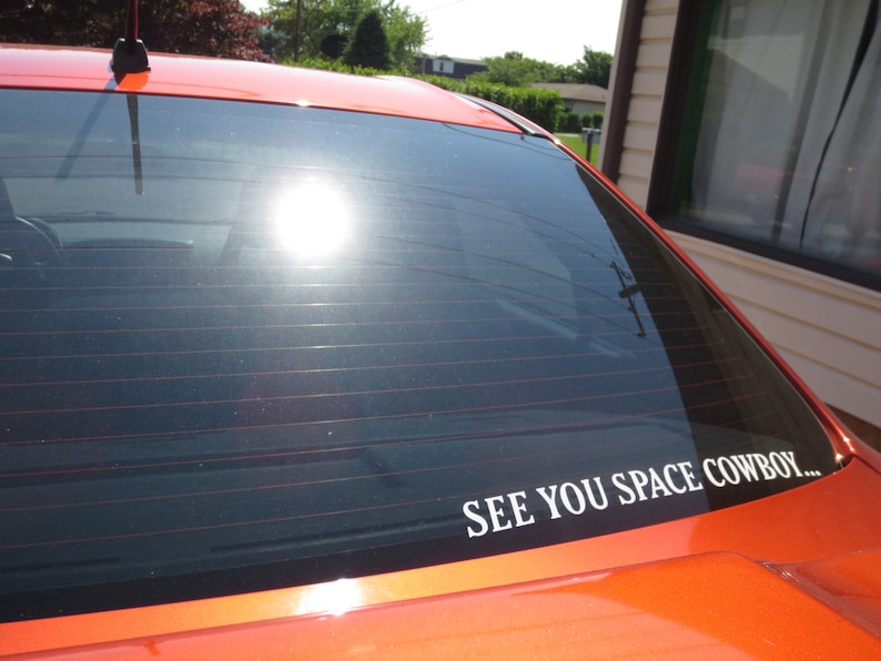 See You Space Cowboy vinyl decal, assorted sizes and colors Free shipping Read item description for shipping information image 1