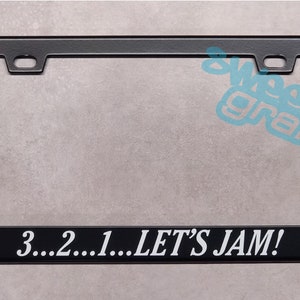 3...2...1...Let's Jam License Plate Frame Free Shipping Discount code for multiple item purchase in description Option 3