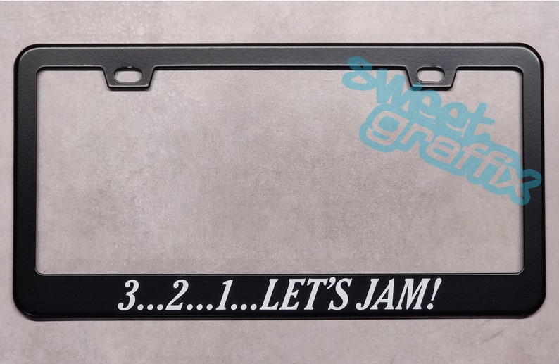 3...2...1...Let's Jam License Plate Frame Free Shipping Discount code for multiple item purchase in description Option 3