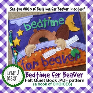 May include: A felt quiet book pattern for a bedtime story about a beaver going to sleep. The book features a purple background with a yellow moon, stars, and a beaver peeking out from under a purple blanket. The text "Bedtime for Beaver" is written in purple on an orange background.