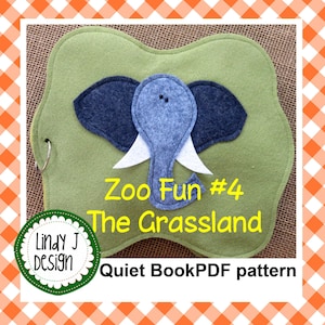 May include: A green felt quiet book page with a grey elephant applique and the text "Zoo Fun #4 The Grassland Quiet Book PDF pattern".