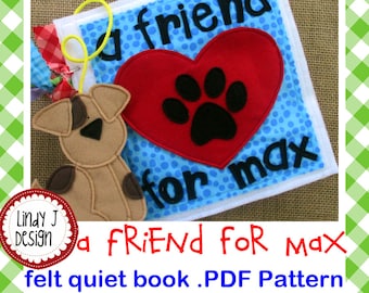 May include: A felt quiet book with the text "a friend for max". The book features a red heart with a black paw print, a light blue background with white polka dots, and a felt dog toy.