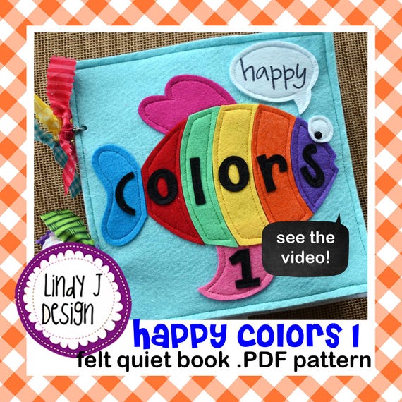 Happy COLORS 1 Quiet BOOK PDF Pattern Felt Activity Book Instructions Busy Book Sewing Pattern Shapes Book Pdf Felt Soft Travel Toy Pattern