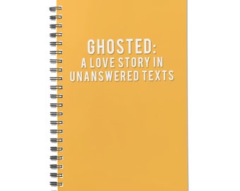 Funny 'Ghosted: A Love Story in Unanswered Texts' Notebook 140 Pages Custom Journal Perfect Laugh Gift for Him/Her