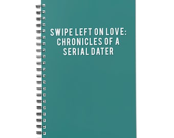 Hilarious Dating Misadventures Notebook - 'Swipe Left on Love' 140-Page Journal - Custom Gift for Friends, Singles & Humor Enthusiasts