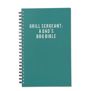 May include: A teal green spiral bound notebook with the text "Grill Sergeant: A Dad's BBQ Bible" in white.