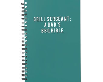 Grill Sergeant Notebook - Unique BBQ Bible for Dads Funny 140-Page Journal Perfect Gift for Father's Day and BBQ Lovers