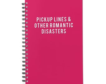 Pickup Lines and Romantic Disasters Notebook - 140 Pages Funny Journal Unique Gift for Couples Anniversary & Valentine's Day Present