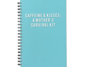 Caffeine and Kisses: A Mother's Survival Kit - Humorous 140-Page Notebook Customized Gift for Moms Essential Laugh Therapy