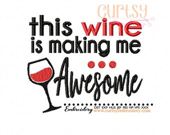 This Wine Is Making Me Awesome Embroidery Design, Wine Embroidery Design, Wine Sayings