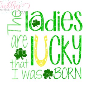 St Patricks Day SVG File / My First St Patricks Day svg / Shamrock svg  / svg St Patricks Day / Ladies Are Lucky that I was Born svg file