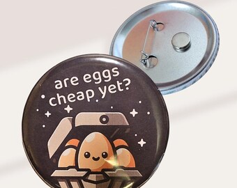 Are Eggs Cheap Yet? | Pin-Back Button, Political Humor, Anti Trump, Resist, Make Lying Wrong Again, Protest Merchandise