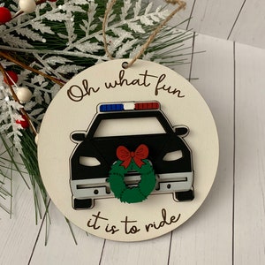 Oh What Fun It Is To Ride Ornament, Oh What Fun Police Car Ornament, 3D Christmas Ornament , Police Car Ornament, Wood Ornament, Police Car