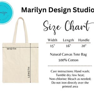 May include: A natural canvas tote bag with a size chart showing the width is 15 inches, the length is 16 inches, and the handle is 20 inches. The bag is made of 100% cotton and has care instructions for hand washing, tumble drying on low heat, and bleaching as needed. Do not iron directly over the printed area.