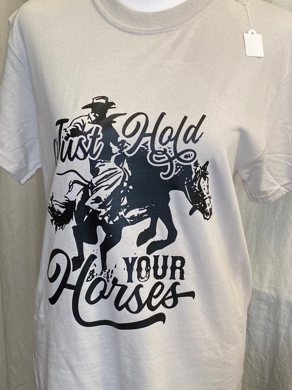 Just Hold Your Horses Graphic T-shirt