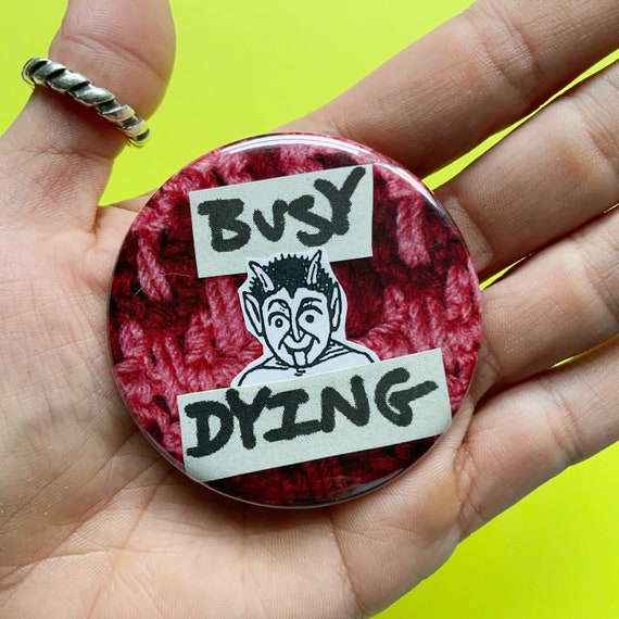 2.25" Collaged Handmade Pinback Button - Red Devil Saying "Busy Dying" Large Round Fun Layered Button - Big Upcycled Paper Wearable Artwork