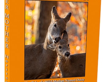 DEER MOTHER; The Tale of a Wild Mother Named Daisy; 128 Page Paperback Book; Mother's Day Gift
