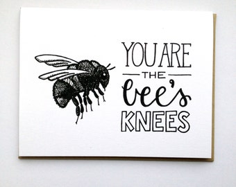 You are the BEE's Knees - Hand Lettered Greeting Card