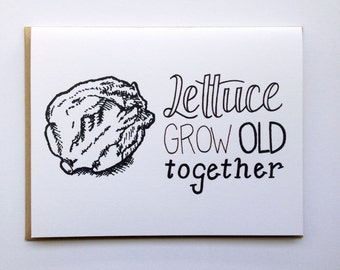 LETTUCE Grow Old Together - Hand Lettered Greeting Card