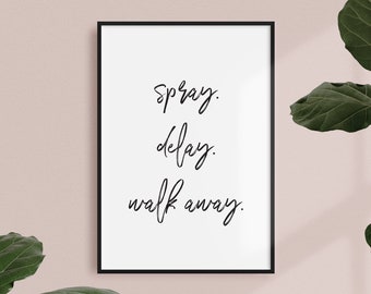 Spray. Delay. Walk Away. - Wall Print - Wall Art, Home Decor, Jonathan Queer Eye, Feel Good, Home