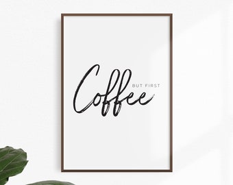 But First Coffee - Wall Print - Wall Art, Home Decor, Kitchen Decor, Positivity, Home