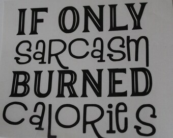 If Only Sarcasm........Decal