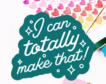 I Can Totally Make That Sticker SVG and PNG Files for Print and Cut. I can totally make that cut file for Cricut or Silhouette SVG & Png