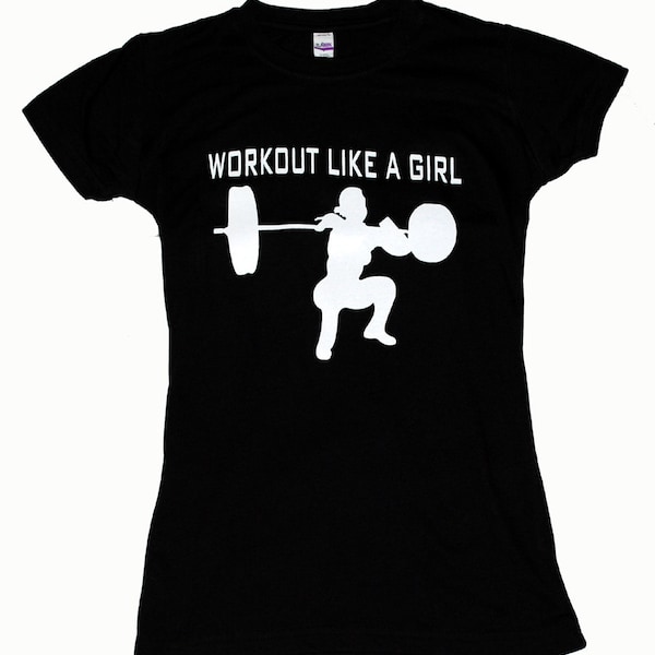 Workout Like A Girl...Workout Fitness Weightlifting HIIT T-Shirt Exercise Clothing/Use Coupon Code 15SALE20 for 20% off