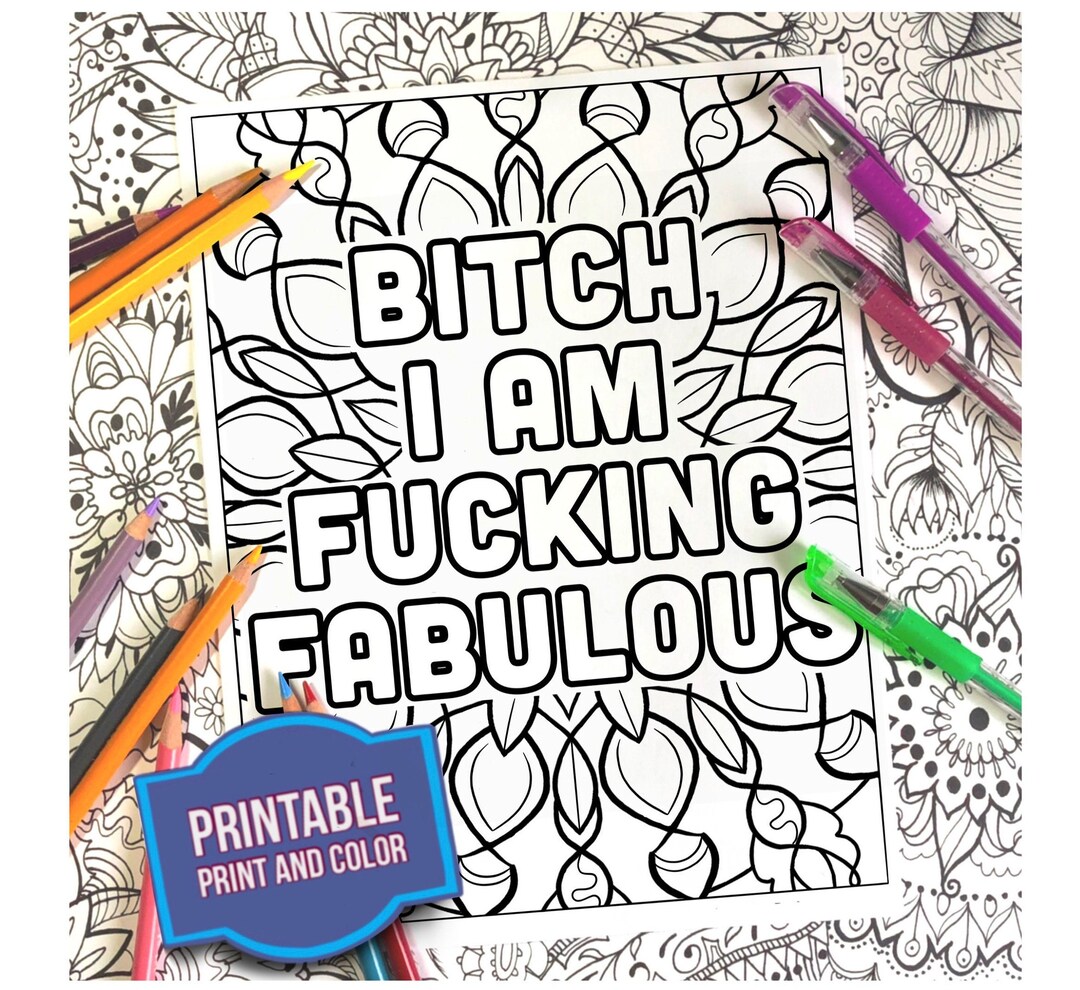 Coloring Page Bitch I Am Fucking Fabulous Sassy Coloring Page Print and ...