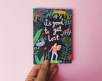 It's good to get lost |  Greetings Card | Illustration | Jungle | Botanical | Just because | Hand lettering