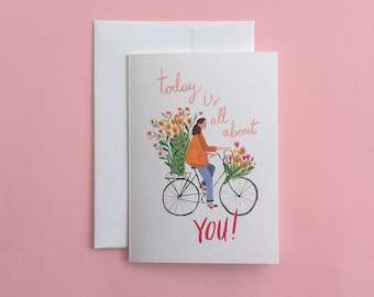 Today is all about you | Celebration | Greetings Card | Illustration | Girl | Bike | Flowers