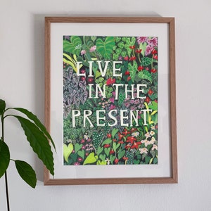 Live in the Present | Quote | Plants | Nature Art Print | Wall Art | Illustration