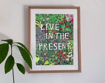 Live in the Present | Quote | Plants | Nature Art Print | Wall Art | Illustration