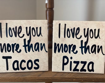 I love you more than pizza tile- I love you more than tacos tile- Love Tile-  Valentine's Gift- Wedding Gift- Home Decor