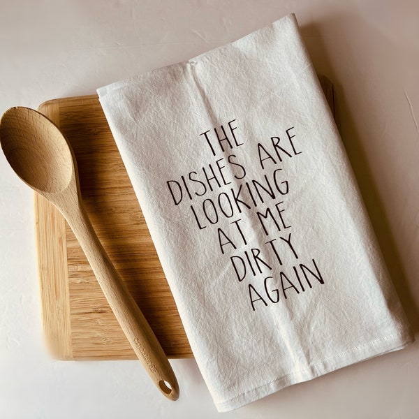 Kitchen Towel - Dishcloth -  Tea Towel- Kitchen Linens - Gift for Cooks- Funny Kitchen Towel- Dishes Looking at me Dirty Again