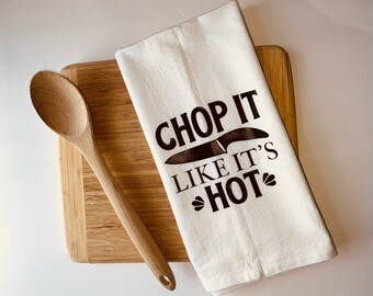 Kitchen Towel - Dishcloth -  Tea Towel- Kitchen Linens - Gift for Cooks- Funny Kitchen Towel- Chop It Like it's Hot