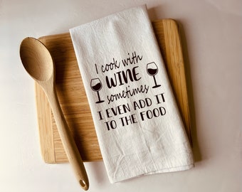 Kitchen Towel - Dishcloth -  Tea Towel- Kitchen Linens - Gift for Cooks- Funny Kitchen Towel- Cook with wine