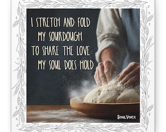 I Stretch and Fold My Sourdough Canvas