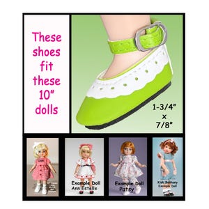 May include: Green and white doll shoes with a buckle closure. The shoes are 1-3/4 inches long and 7/8 inches wide. The text says, "These shoes fit these 10" dolls." Examples of dolls are shown.