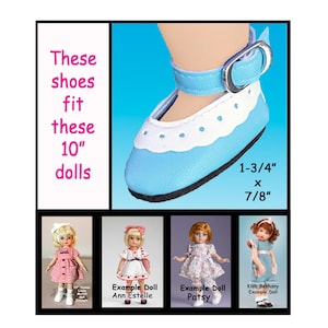 May include: Light blue doll shoes with white trim and a silver buckle. The shoes are 1-3/4 inches long and 7/8 inches wide. The text on the image says, "These shoes fit these 10" dolls."