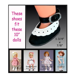 May include: Black and white doll shoes with a scalloped edge and a buckle strap. The shoes are 1-3/4" x 7/8" and fit 10" dolls. The image also shows examples of dolls that the shoes fit.