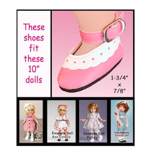 May include: Pink and white doll shoes with a strap and buckle, designed to fit 10-inch dolls. The shoes measure 1-3/4 inches by 7/8 inches. The image also shows examples of dolls that the shoes fit.