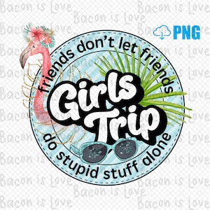 Girls Trip • Friends don&#39;t let friends • Girls night out • Clipart • Flamingo Beach Trip