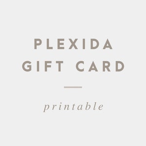 May include: Printable gift card for Plexida, a company that offers services or products.
