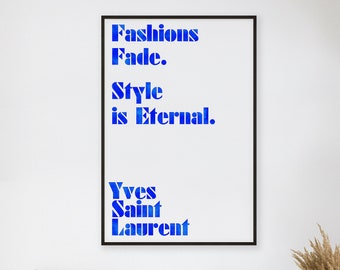 Fashions Fade, Style is Eternal. Original Yves Saint Laurent Typographical Art Print | Fashion Poster | Home Decor | Blue Ink Watercolour