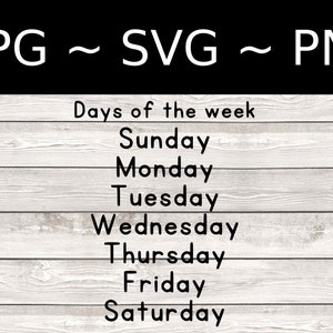 May include: A white wood background with black text that reads "JPG ~ SVG ~ PNG" at the top and "Days of the week" below. The days of the week are listed in order from Sunday to Saturday.