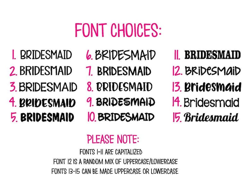 May include: A chart with 15 different font choices for the word "bridesmaid". The fonts are numbered 1 through 15. The chart also includes instructions on how to use the fonts. Fonts 1-11 are capitalized. Font 12 is a random mix of uppercase and lowercase. Fonts 13-15 can be made uppercase or lowercase.