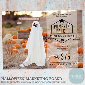 May include: A marketing board for a pumpkin patch mini photo session. The board is decorated with a ghost and pumpkins. The text on the board reads "Pumpkin Patch Mini Sessions" and "Includes 20 min session, 15 images, print release. Only $75. You@YourNamePhotography.com WWW.YOURSTUDIO.COM"