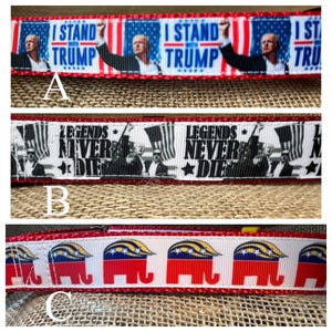 May include: Three strips of patterned ribbon. Strip A features a repeating image of a man with the text I STAND WITH TRUMP. Strip B shows a man with the text LEGENDS NEVER DIE and American flags. Strip C displays a repeating red elephant graphic.